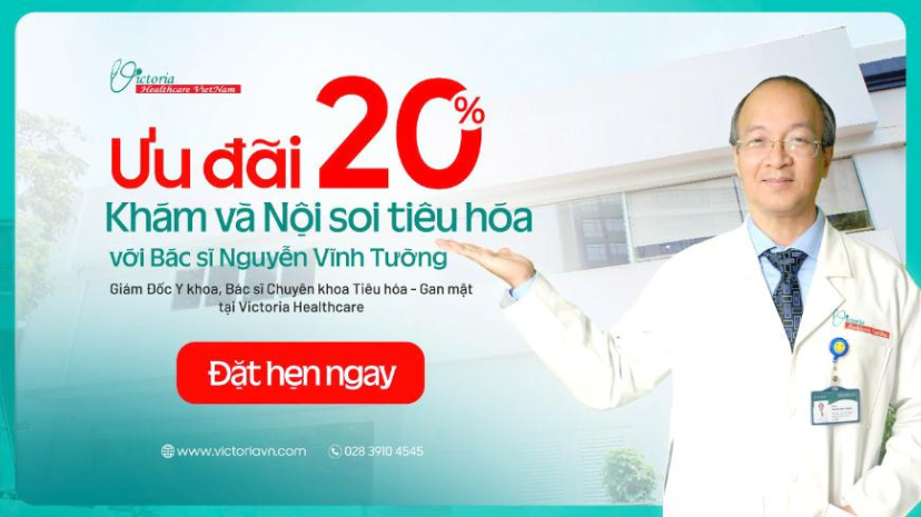 ƯU ĐÃI 20% KHÁM VÀ NỘI SOI TIÊU HÓA CÙNG BÁC SĨ NGUYỄN VĨNH TƯỜNG