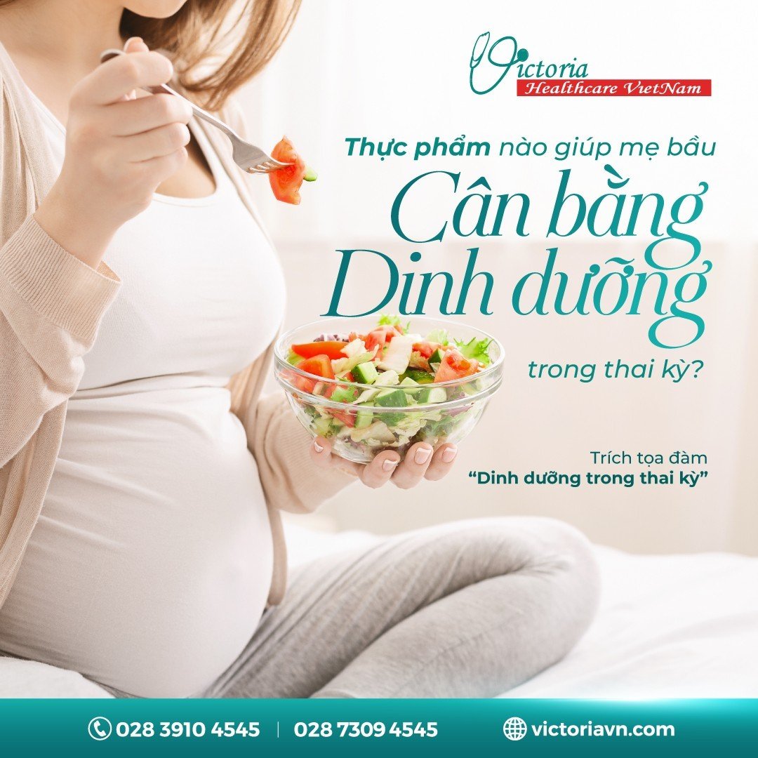 THỰC PHẨM NÀO GIÚP MẸ BẦU CÂN BẰNG DINH DƯỠNG TRONG THAI KỲ