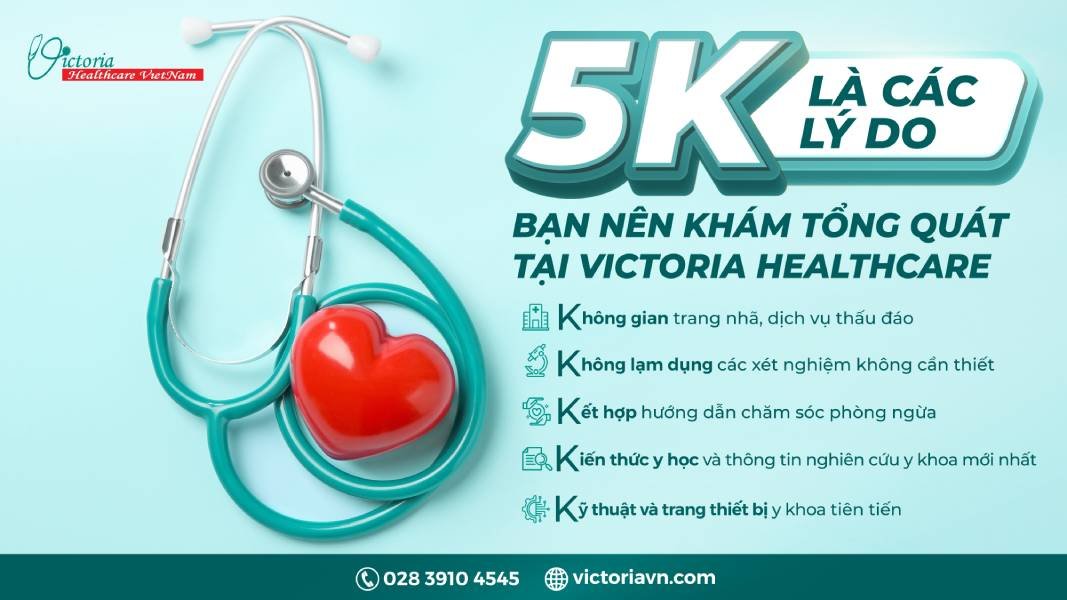 5K LÀ CÁC LÝ DO BẠN NÊN KHÁM TỔNG QUÁT TẠI VICTORIA