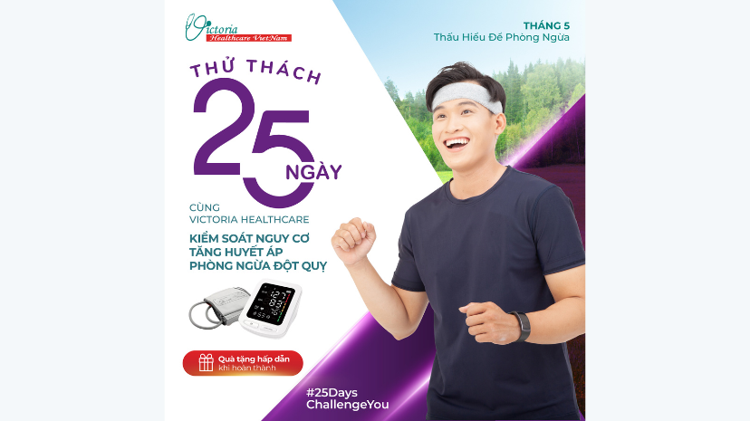 25 NGÀY THỬ THÁCH CÙNG VICTORIA HEALTHCARE KIỂM SOÁT NGUY CƠ TĂNG HUYẾT ÁP - PHÒNG NGỪA ĐỘT QUỴ