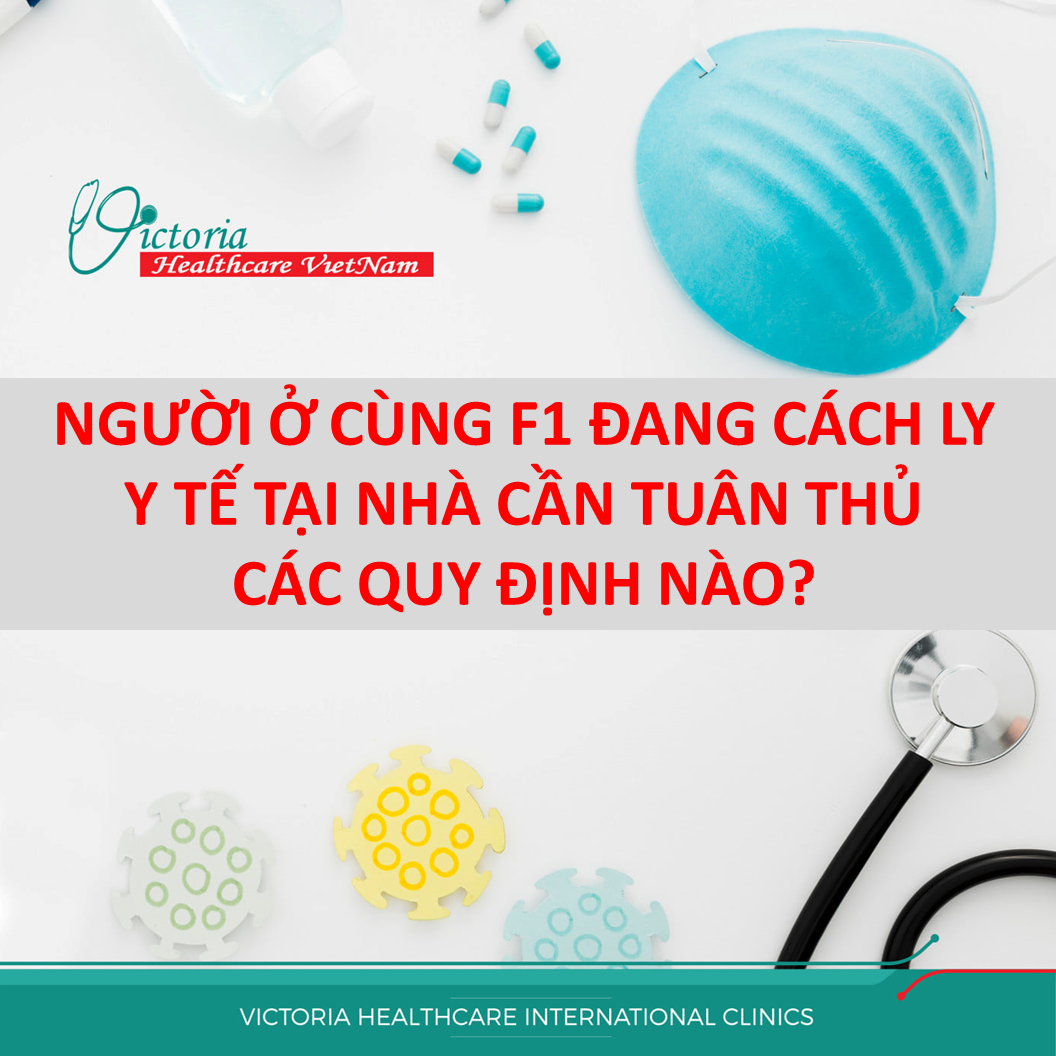 [Thông tin Covid} NGƯỜI Ở CÙNG F1 ĐANG CÁCH LY Y TẾ TẠI NHÀ CẦN TUÂN THỦ CÁC QUY ĐỊNH NÀO?