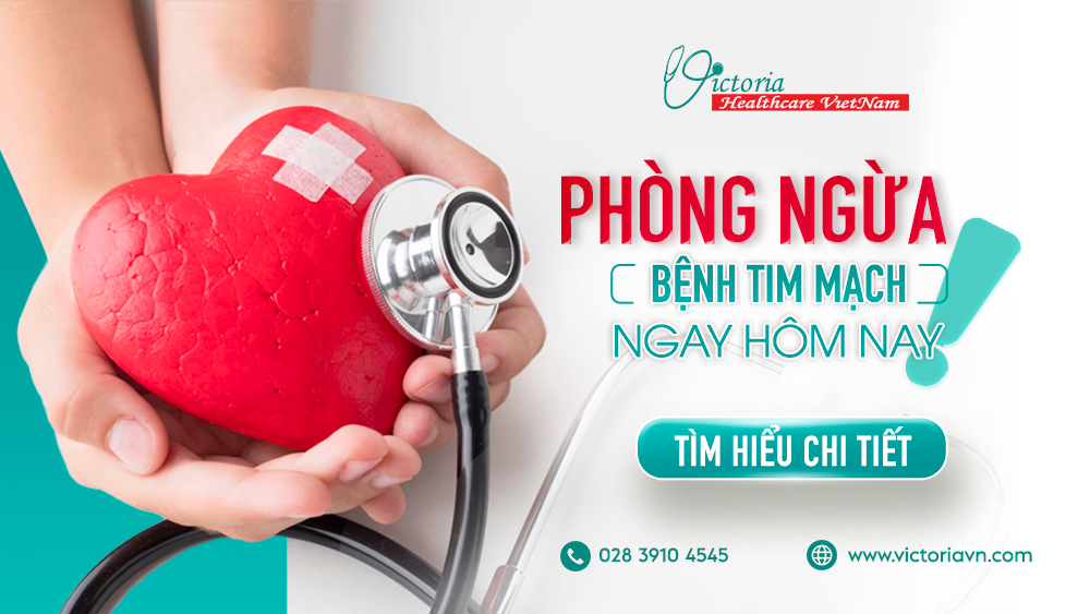 PHÒNG NGỪA BỆNH TIM MẠCH - ĐỪNG CHỜ CON TIM LÊN TIẾNG