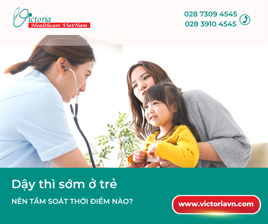 KHÁM TẦM SOÁT DẬY THÌ SỚM Ở TRẺ - THỜI ĐIỂM NÀO PHÙ HỢP?