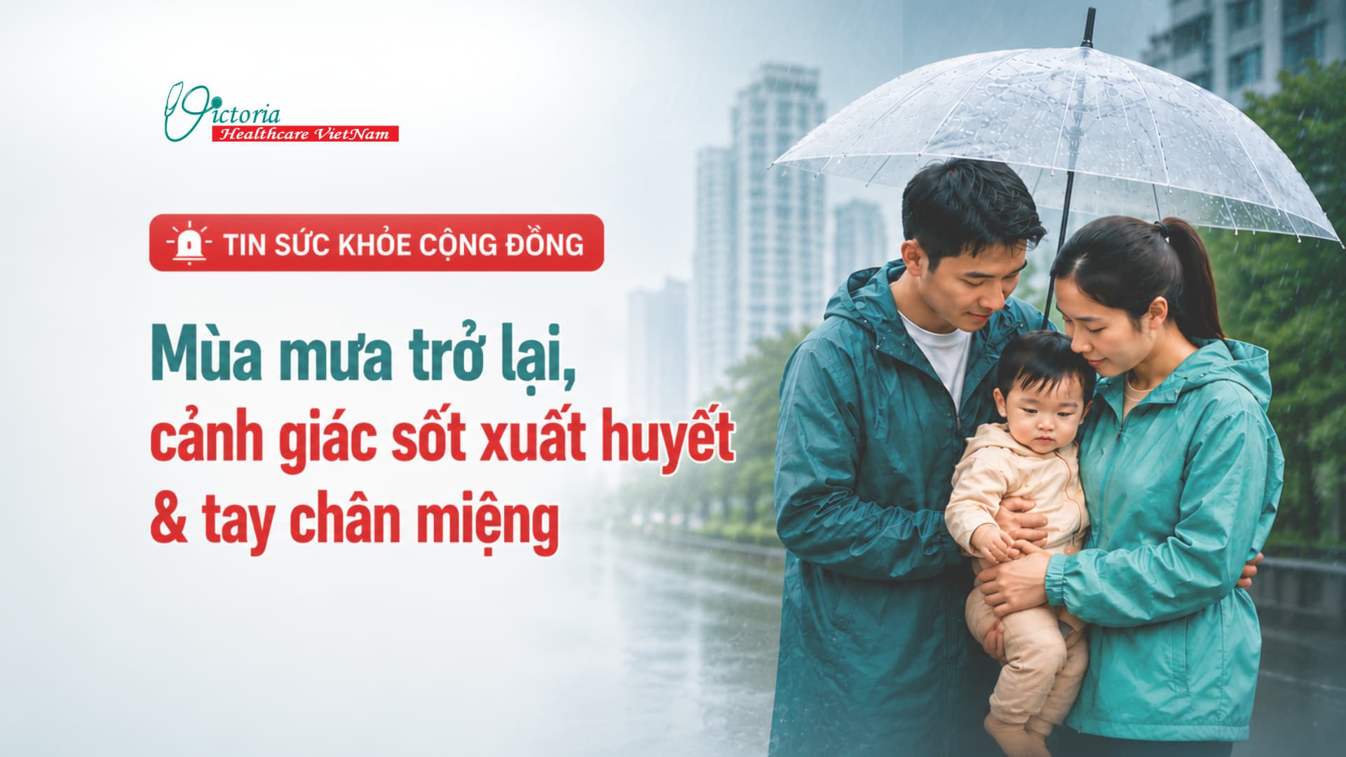 MÙA MƯA ĐÃ BẮT ĐẦU - PHÒNG NGỪA CÁC BỆNH TRUYỀN NHIỄM QUEN THUỘC QUAY TRỞ LẠI