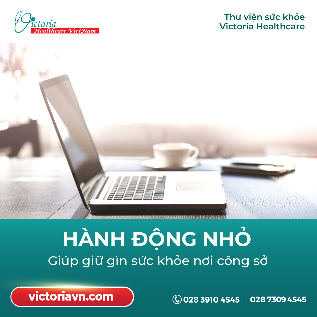 HÀNH ĐỘNG NHỎ GIÚP GIỮ GÌN SỨC KHỎE NƠI CÔNG SỞ!