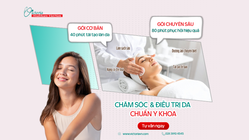 CHĂM SÓC VÀ ĐIỀU TRỊ DA CHUẨN Y KHOA TẠI VICTORIA HEALTHCARE