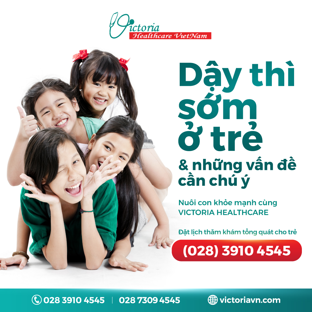 DẬY THÌ SỚM Ở TRẺ VÀ NHỮNG VẤN ĐỀ CẦN CHÚ Ý 