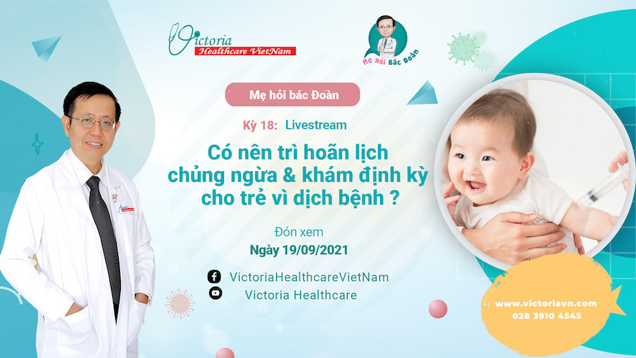 Có nên hoãn lịch chủng ngừa & khám định kỳ cho trẻ vì dịch bệnh