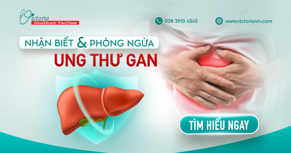 UNG THƯ GAN - NHẬN BIẾT BỆNH NGAY, SỚM NGÀY CHỮA LÀNH