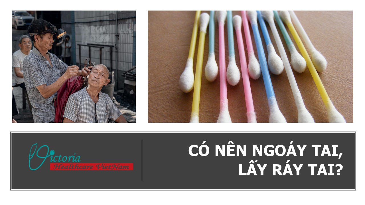 NGOÁY TAI, LẤY RÁY TAI - CÓ NÊN KHÔNG?