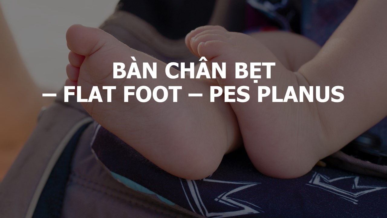 BÀN CHÂN BẸT